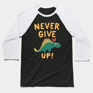 Mever give up dino Baseball T-Shirt